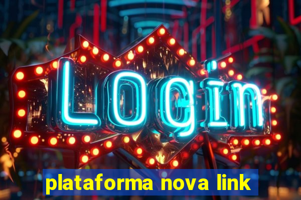 plataforma nova link